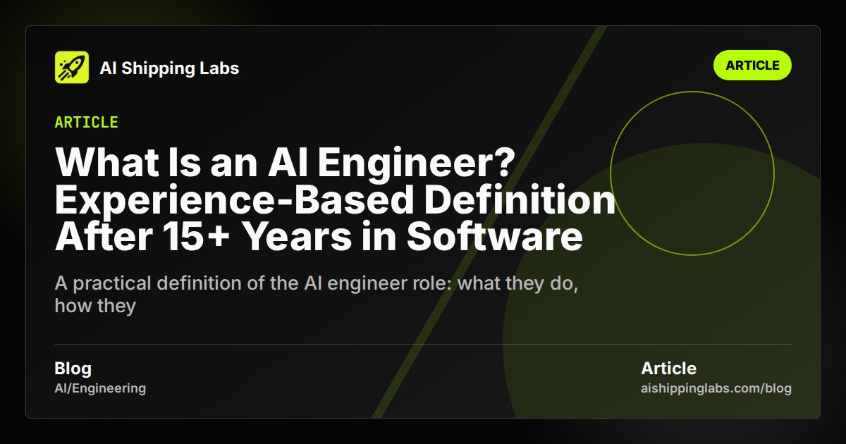 What Is an AI Engineer? Experience-Based Definition After 15+ Years in Software and ML